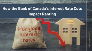 How the Bank of Canada’s Interest Rate Cuts Impact Renting